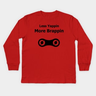 Less Yappin More Brappin Kids Long Sleeve T-Shirt